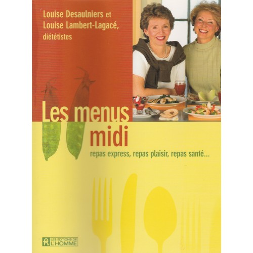Les menus midi, Repas Express, Repas santé, Louise Lagacé